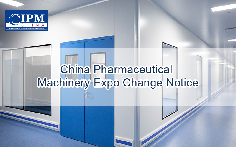 China International Pharmaceutical Machinery Expo Change Notice